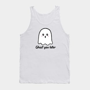 Ghost you later Tank Top